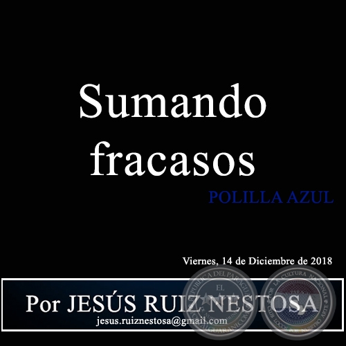 Sumando fracasos - POLILLA AZUL - Por JESÚS RUIZ NESTOSA - Viernes, 14 de Diciembre de 2018